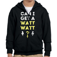 Can I Get A Watt Watt - Electrician Funny Gift Youth Zipper Hoodie | Artistshot