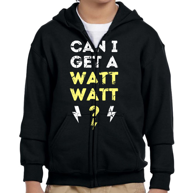 Can I Get A Watt Watt - Electrician Funny Gift Youth Zipper Hoodie by fencevaudeville14 | Artistshot