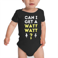 Can I Get A Watt Watt - Electrician Funny Gift Baby Bodysuit | Artistshot