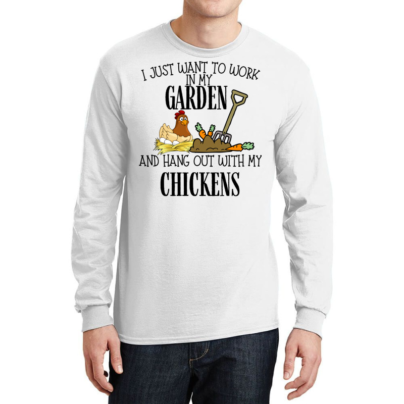 I Just Want To Work In My Garden And Hang Out With My Chickens Long Sleeve Shirts by kuskovtavoa | Artistshot