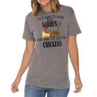 I Just Want To Work In My Garden And Hang Out With My Chickens Vintage T-shirt | Artistshot