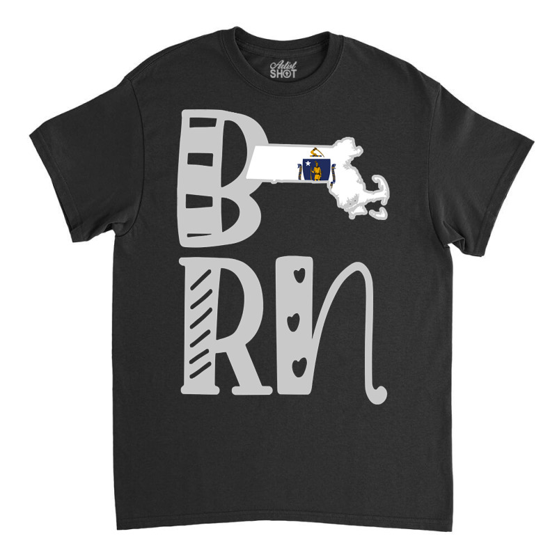 Born Massachusetts In Art Block Letters Classic T-shirt by currentlyderby559 | Artistshot