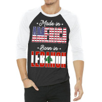 Made In America Born In Lebanon Proud Latvian American 3/4 Sleeve Shirt | Artistshot