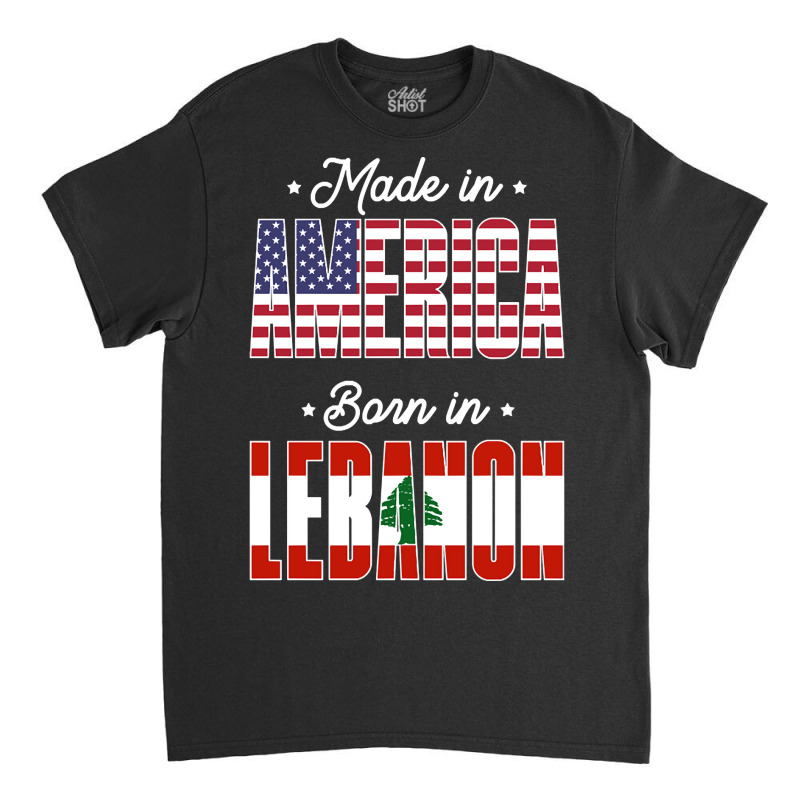 Made In America Born In Lebanon Proud Latvian American Classic T-shirt by gaugebayou45 | Artistshot