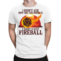 I Didn't Ask How Big The Room Is I Said I Cast Fireball Vintage T-shirt | Artistshot