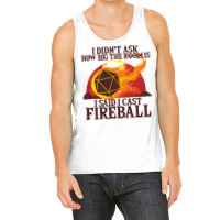 I Didn't Ask How Big The Room Is I Said I Cast Fireball Vintage Tank Top | Artistshot