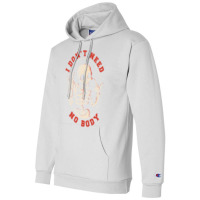 I Don’t Need No Body Funny Skull Champion Hoodie | Artistshot