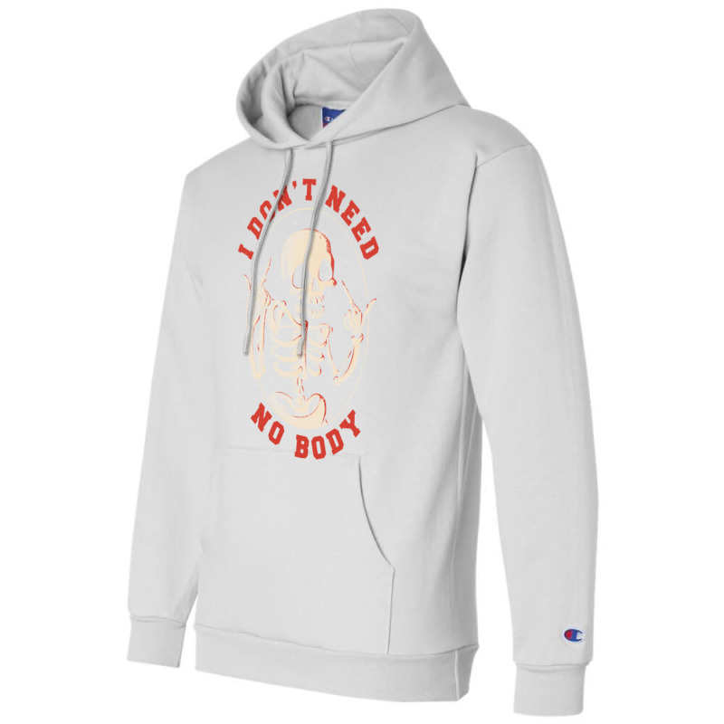 I Don’t Need No Body Funny Skull Champion Hoodie by fanteeseylas | Artistshot