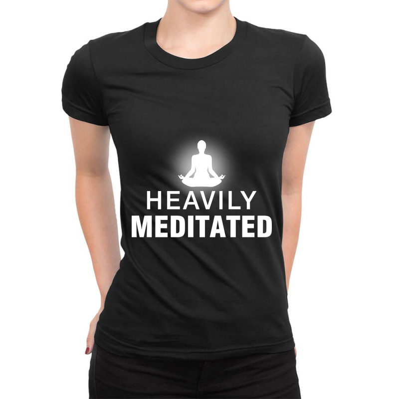 Heavily Meditated Ladies Fitted T-Shirt by damagegerms19 | Artistshot