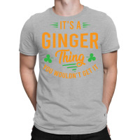 It's A Ginger Thing You Wouldn't Get It T-shirt | Artistshot