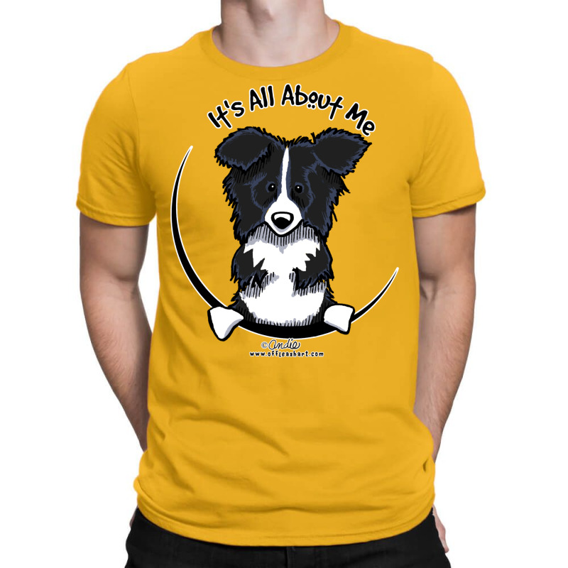 It's All About Me  Border Collie T-Shirt by nessahlngrids | Artistshot