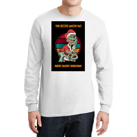 Dinosaur Christmas You Better Watch Out Santa Dinosaur Poster Long Sleeve Shirts | Artistshot