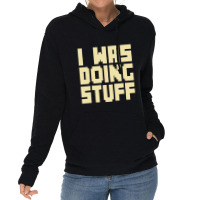 I Was Doing Stuff Funny Couple I'm Stuff  T Shirt Lightweight Hoodie | Artistshot