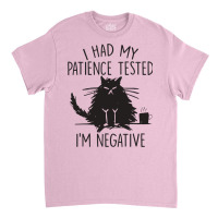 I Had My Patience Tested I'm Negative Funny Cat Classic T-shirt | Artistshot