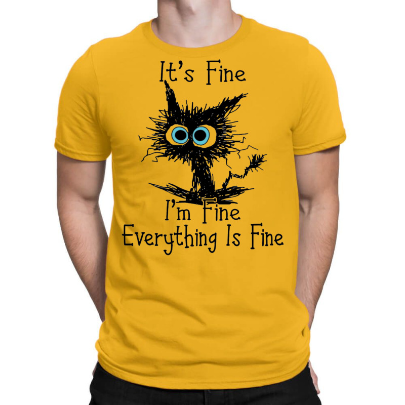 It's Fine I'm Fine Everything Is Fine T-Shirt by nessahlngrids | Artistshot