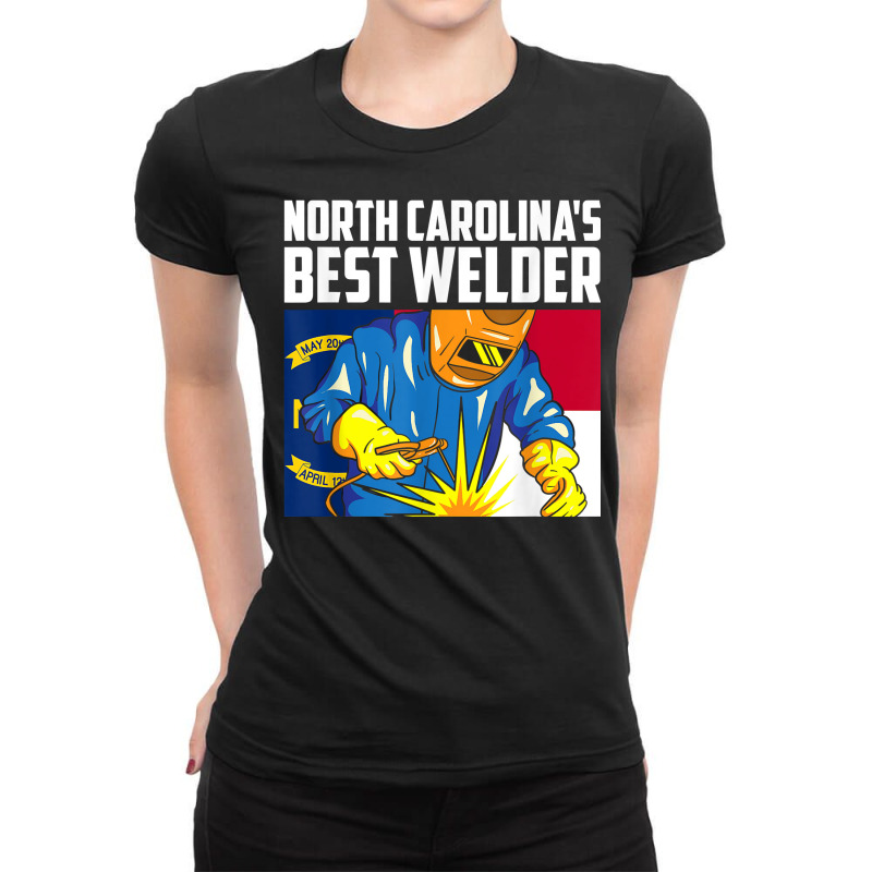 North Carolina's Best Welder Ironworker Ironsmith Welding T Shirt Ladies Fitted T-Shirt by kayleeantb2tp | Artistshot