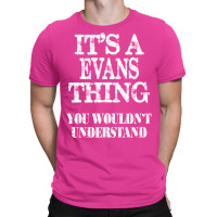 Its A Evans Thing You Wouldnt Understand Funny Cute Gift T Shirt For W T-shirt | Artistshot