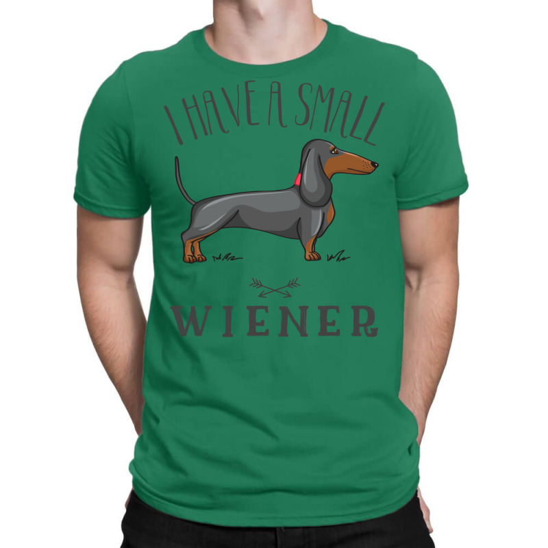 I Have A Small Wiener T-Shirt by fanteeseylas | Artistshot