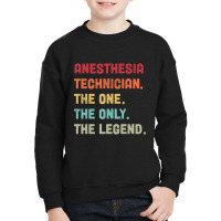 Anesthesia Technician - The One The Legend Design Youth Sweatshirt | Artistshot