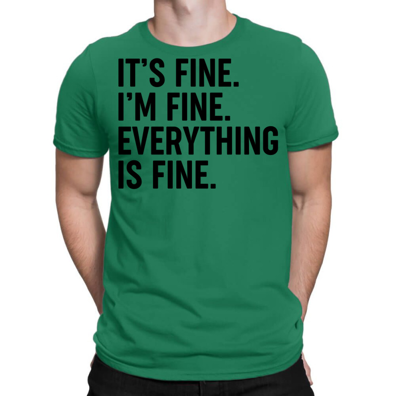 It’s Fine T-Shirt by nessahlngrids | Artistshot