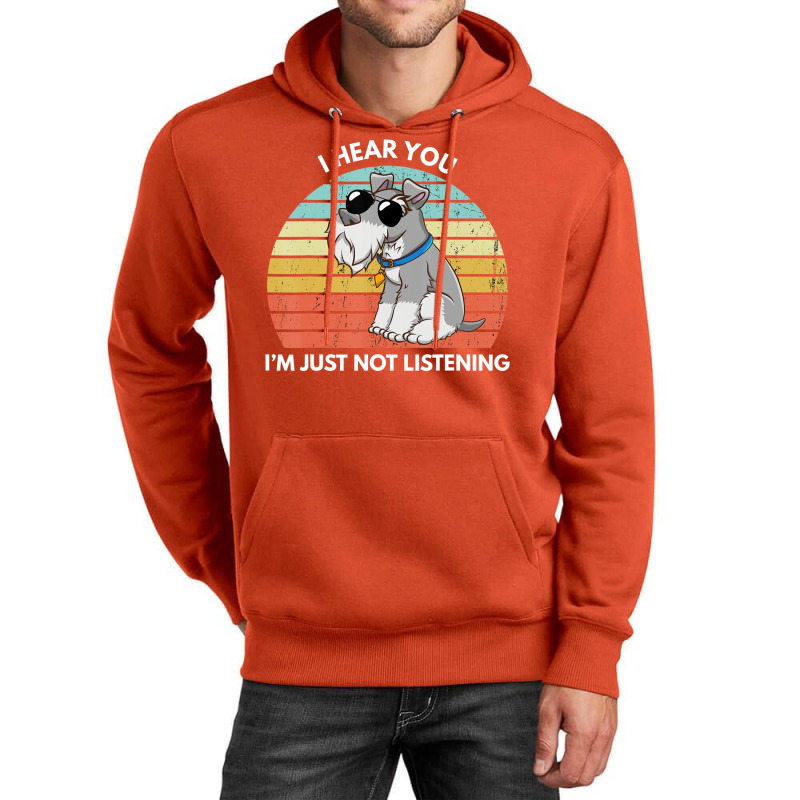 I Hear You I'm Just Not Listening   Miniature Schnauzer Lover Unisex Hoodie by fanteeseylas | Artistshot