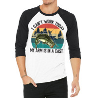 Mens I Can't Work Today, My Arm Is In A Cast, Fishing Vintage T Shirt 3/4 Sleeve Shirt | Artistshot