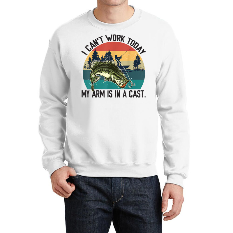 Mens I Can't Work Today, My Arm Is In A Cast, Fishing Vintage T Shirt Crewneck Sweatshirt | Artistshot