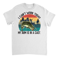 Mens I Can't Work Today, My Arm Is In A Cast, Fishing Vintage T Shirt Classic T-shirt | Artistshot