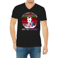 I Just Baked You Some Shut The Fucupcakes Unicorn V-neck Tee | Artistshot