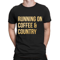 Awesome And Funny Running On Coffee And Country Saying Quote Gift Gift T-shirt | Artistshot