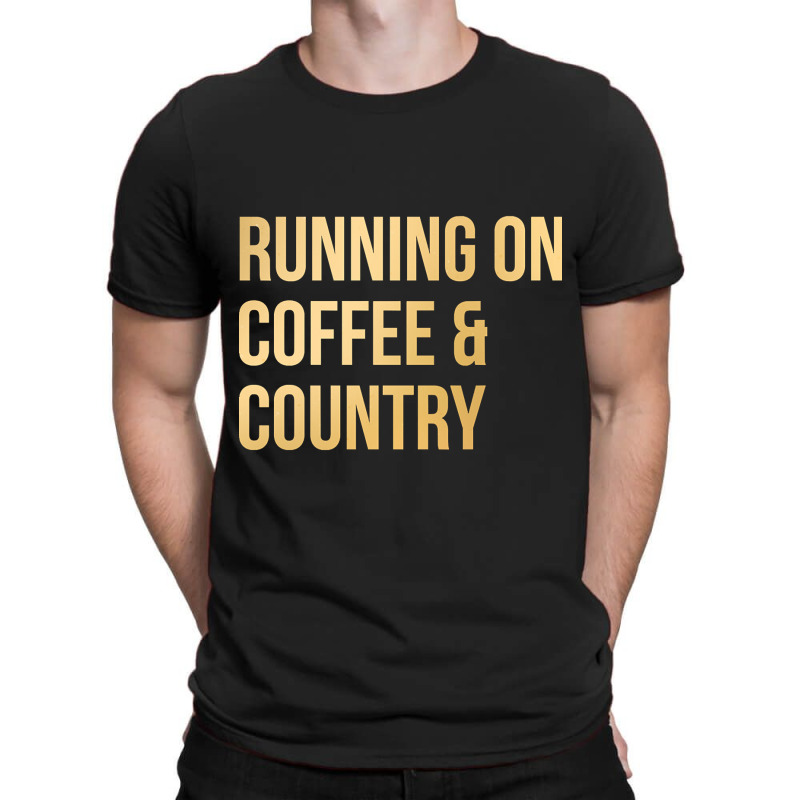 Awesome And Funny Running On Coffee And Country Saying Quote Gift Gift T-Shirt by fashionghetto297 | Artistshot