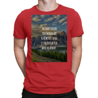 Inspirational Quote The Only Person You Should Try To Be Better Than I T-shirt | Artistshot