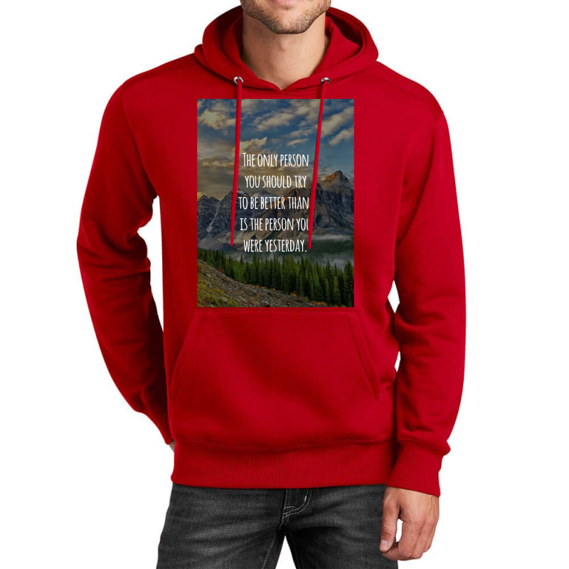 Inspirational Quote The Only Person You Should Try To Be Better Than I Unisex Hoodie | Artistshot