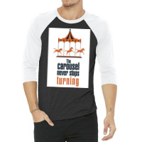 The Carousel Never Stops Turning Poster Trending 3/4 Sleeve Shirt | Artistshot