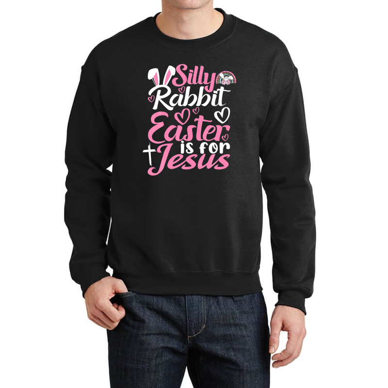 Silly Rabbit Easter Is For Jesus Crewneck Sweatshirt | Artistshot