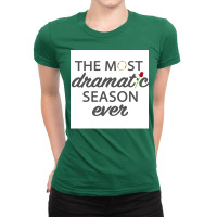 The Most Dramatic Season Ever Poster Green Ladies Fitted T-shirt | Artistshot