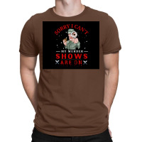 Sorry I Canx27t My Murder Shows Are On V2 Poster Stars T-shirt | Artistshot