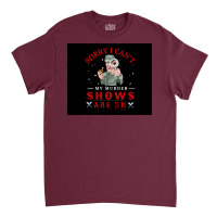 Sorry I Canx27t My Murder Shows Are On V2 Poster Stars Classic T-shirt | Artistshot