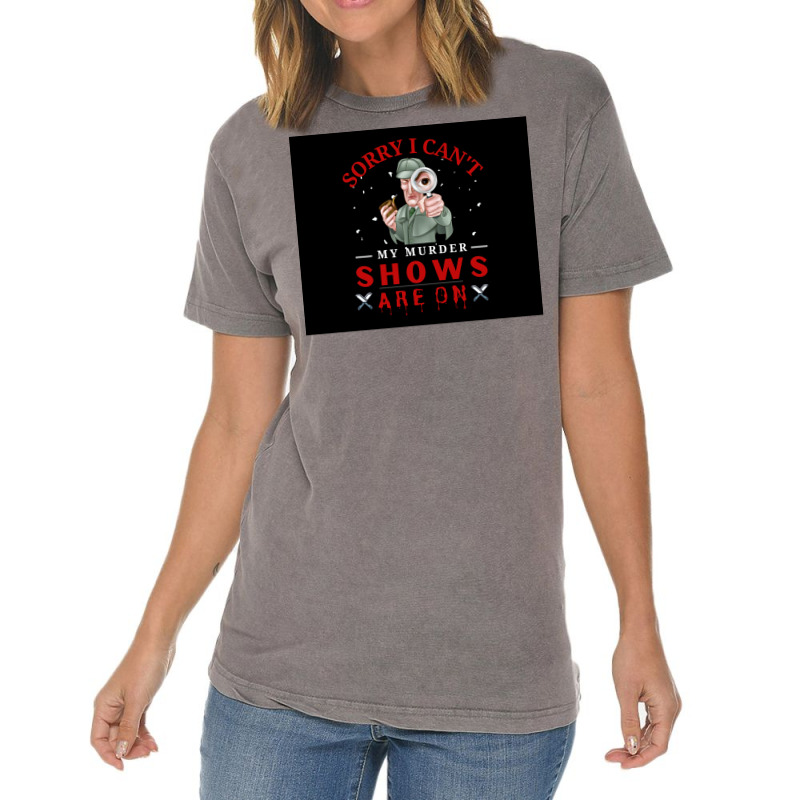 Sorry I Canx27t My Murder Shows Are On V2 Poster Stars Vintage T-Shirt by roccionsteeleys | Artistshot