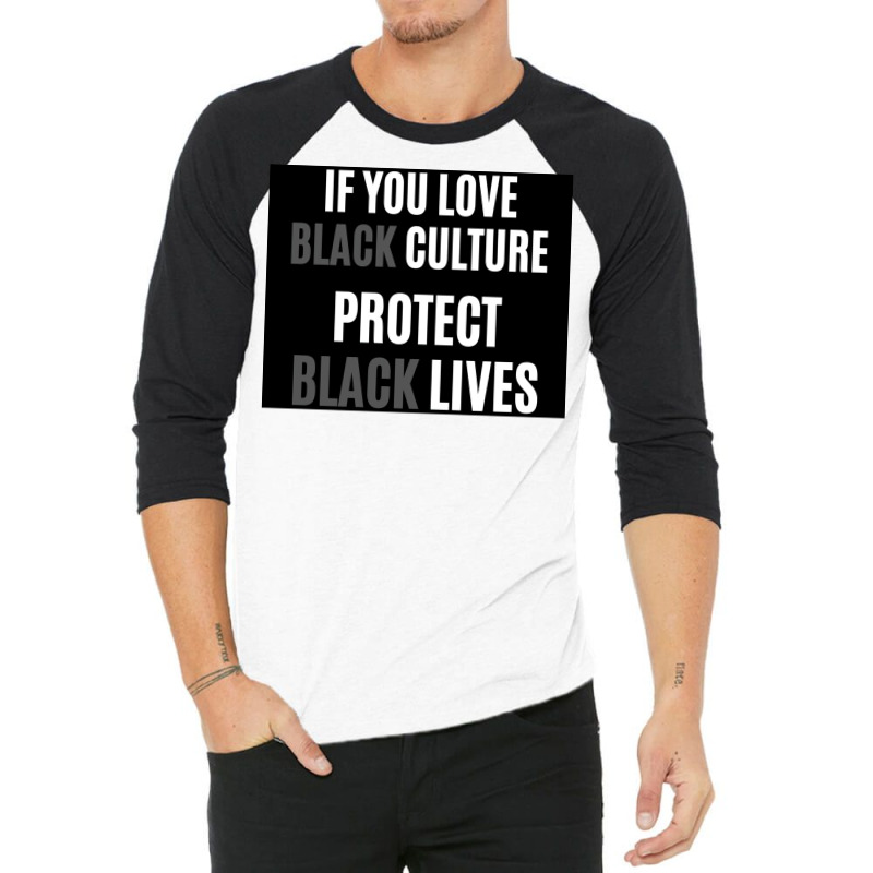 If You Love Black Culture Protect Black Lives Poster 70s 3/4 Sleeve Shirt by gavrikashten0 | Artistshot