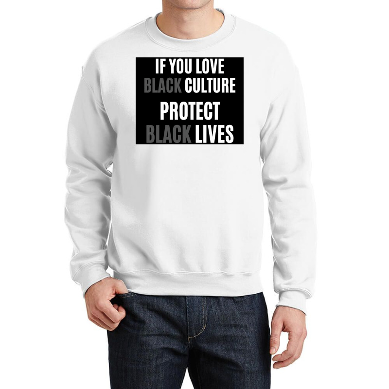 If You Love Black Culture Protect Black Lives Poster 70s Crewneck Sweatshirt by gavrikashten0 | Artistshot