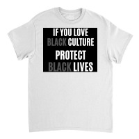 If You Love Black Culture Protect Black Lives Poster 70s Classic T-shirt | Artistshot