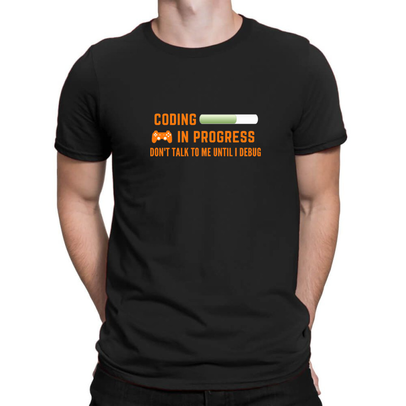 Coding In Progress T-shirt | Artistshot