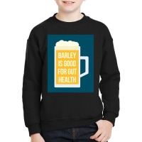 Barley Is Good For Gut Health Youth Sweatshirt | Artistshot