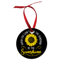 When You Cant Find The Sunshine Be The Sunshine T Shirt Ornament | Artistshot