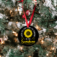 When You Cant Find The Sunshine Be The Sunshine T Shirt Ornament | Artistshot