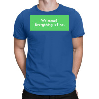 Welcome Everything Is Fine Poster Girl T-shirt | Artistshot