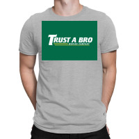 Trust A Bro Moving Company Poster Humor T-shirt | Artistshot