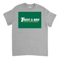 Trust A Bro Moving Company Poster Humor Classic T-shirt | Artistshot