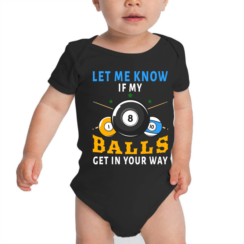 Billiards If My Balls Get In Your Way Funny Billiards Baby Bodysuit | Artistshot